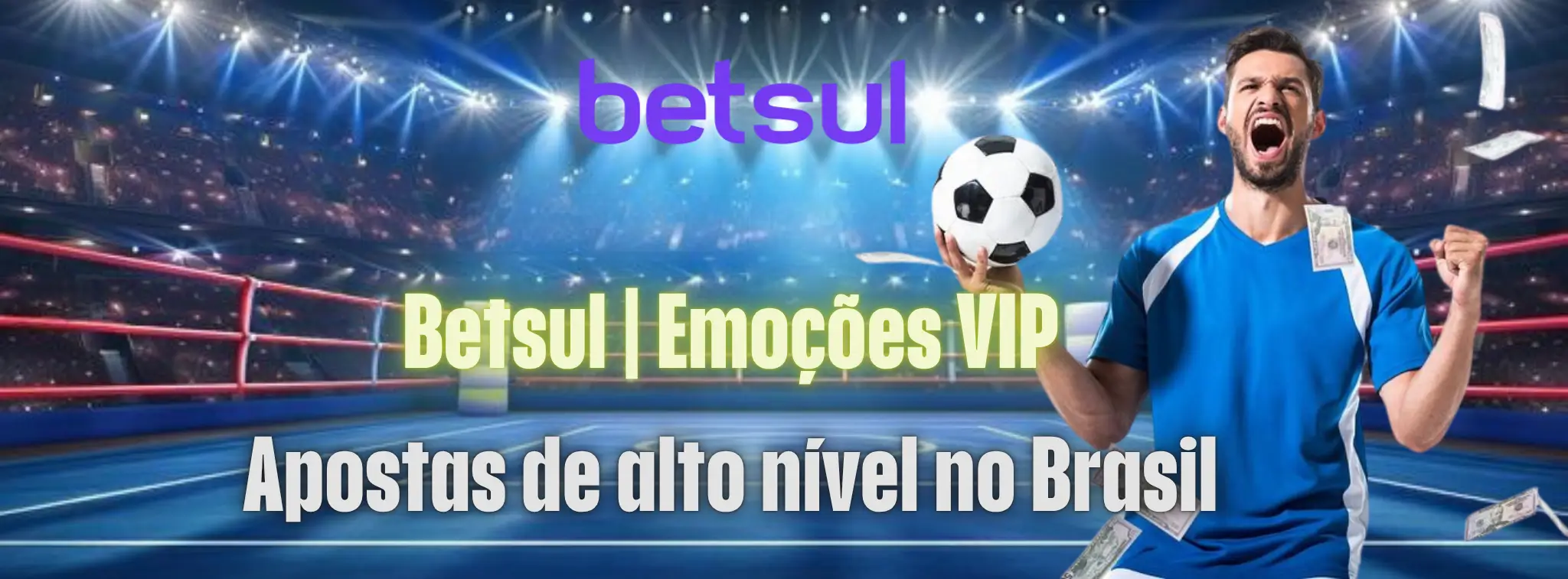 Betsul Emoções VIP – Apostas de alto nível no Brasil
